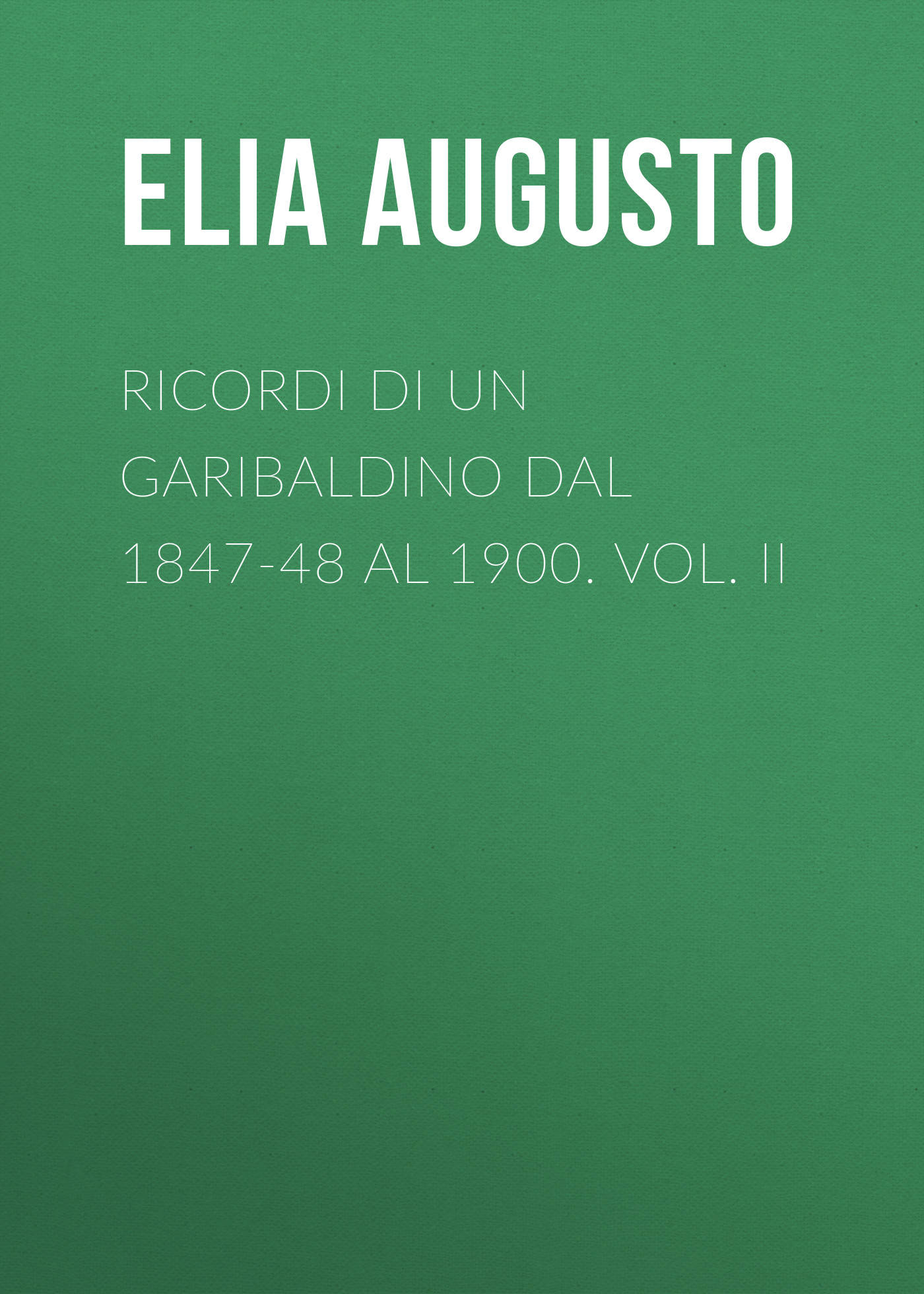 Ricordi di un garibaldino dal 1847-48 al 1900 vol. 2